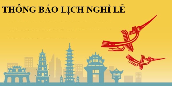 THÔNG BÁO LỊCH NGHỈ LỄ GIỖ TỔ HÙNG VƯƠNG, NGÀY GIẢI PHÓNG MIỀN NAM & QUỐC TẾ LAO ĐỘNG